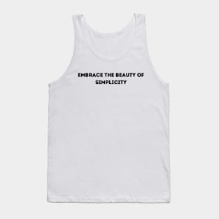 Embrace the beauty of simplicity Tank Top